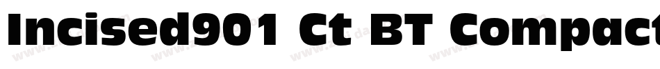 Incised901 Ct BT Compact字体转换